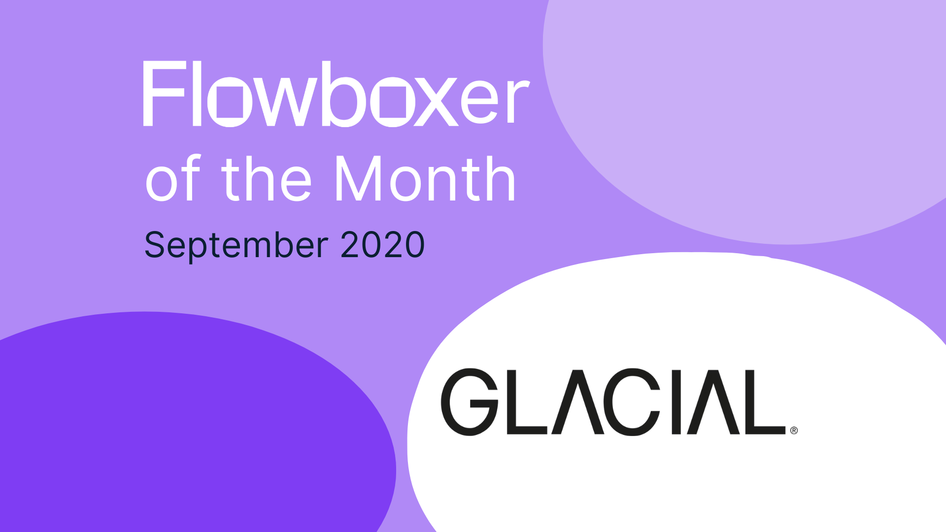 Flowboxer of the Month – September 2020: Glacial