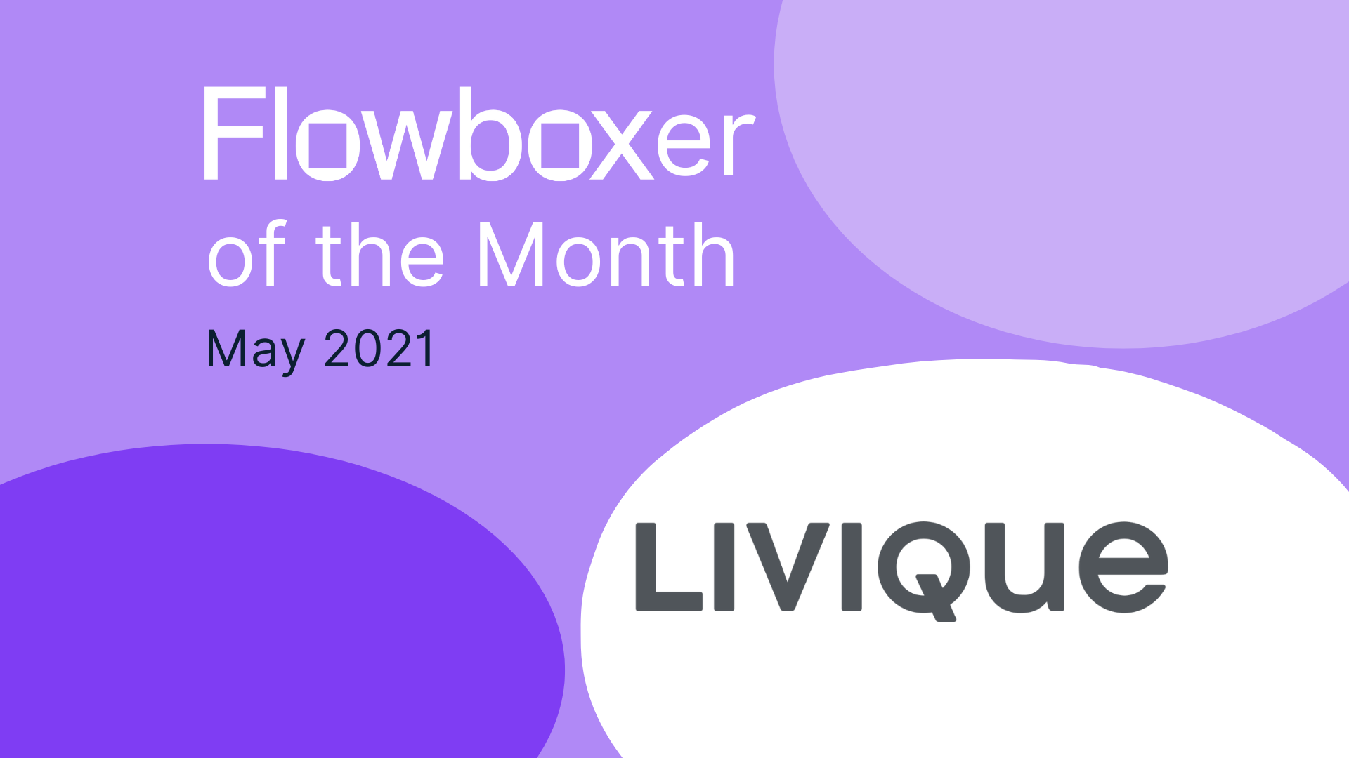 Flowboxer of the month – May 2021: Livique