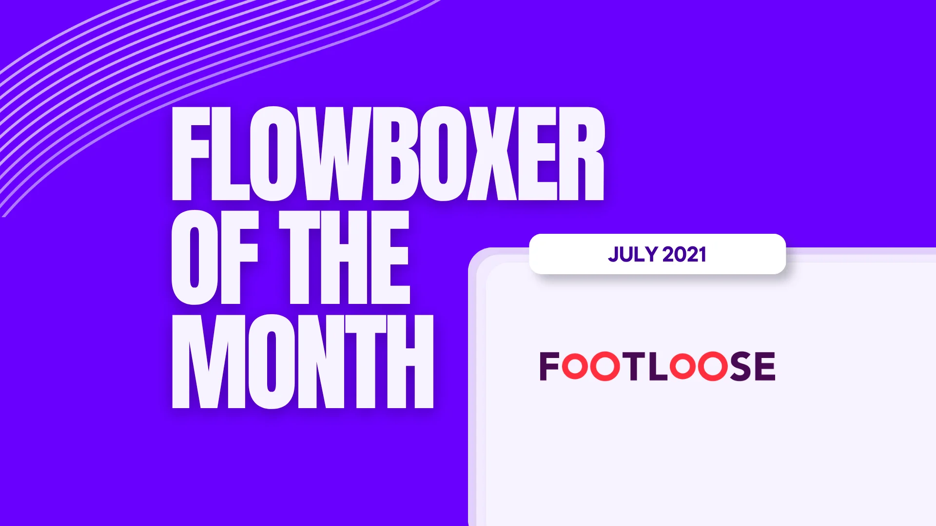 Flowboxer of the month – July 2021: Footloose