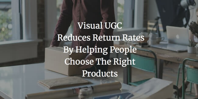 Reduce eCommerce Returns With Visual User Generated Content