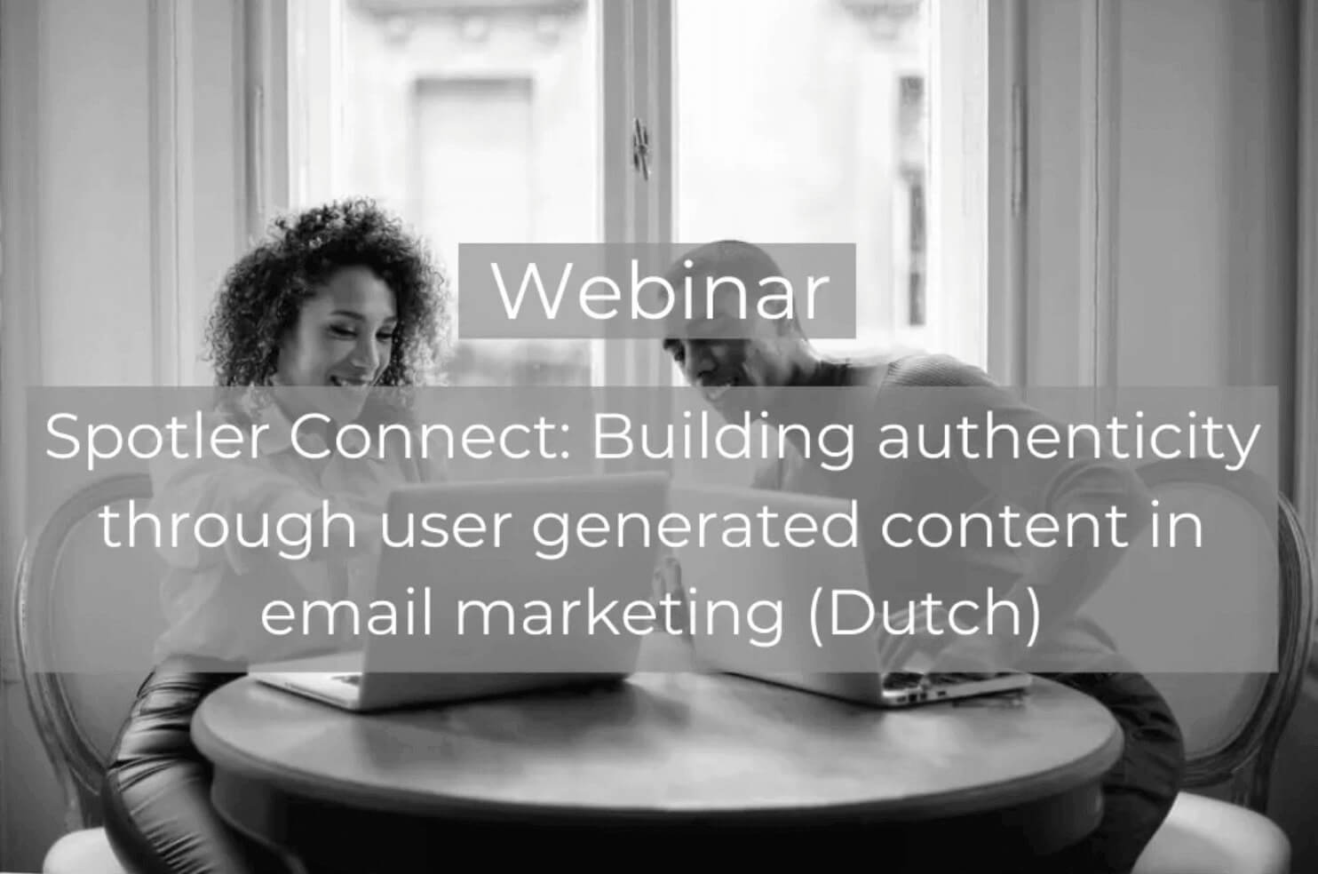 Spotler Connect: Building authenticity through UGC in email marketing (Dutch)