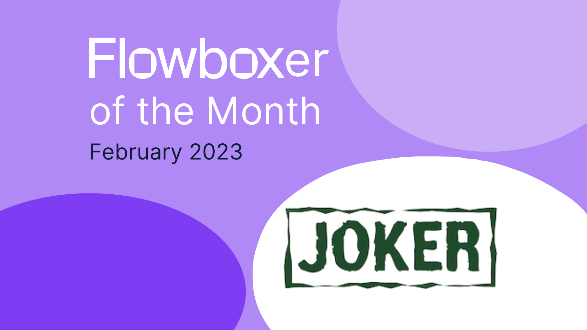 Flowboxer of the Month – February 2023: Joker