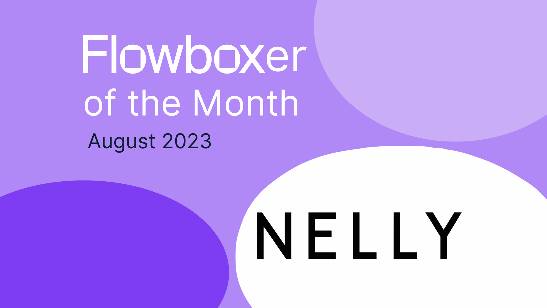 Flowboxer of the Month – August 2023: NELLY