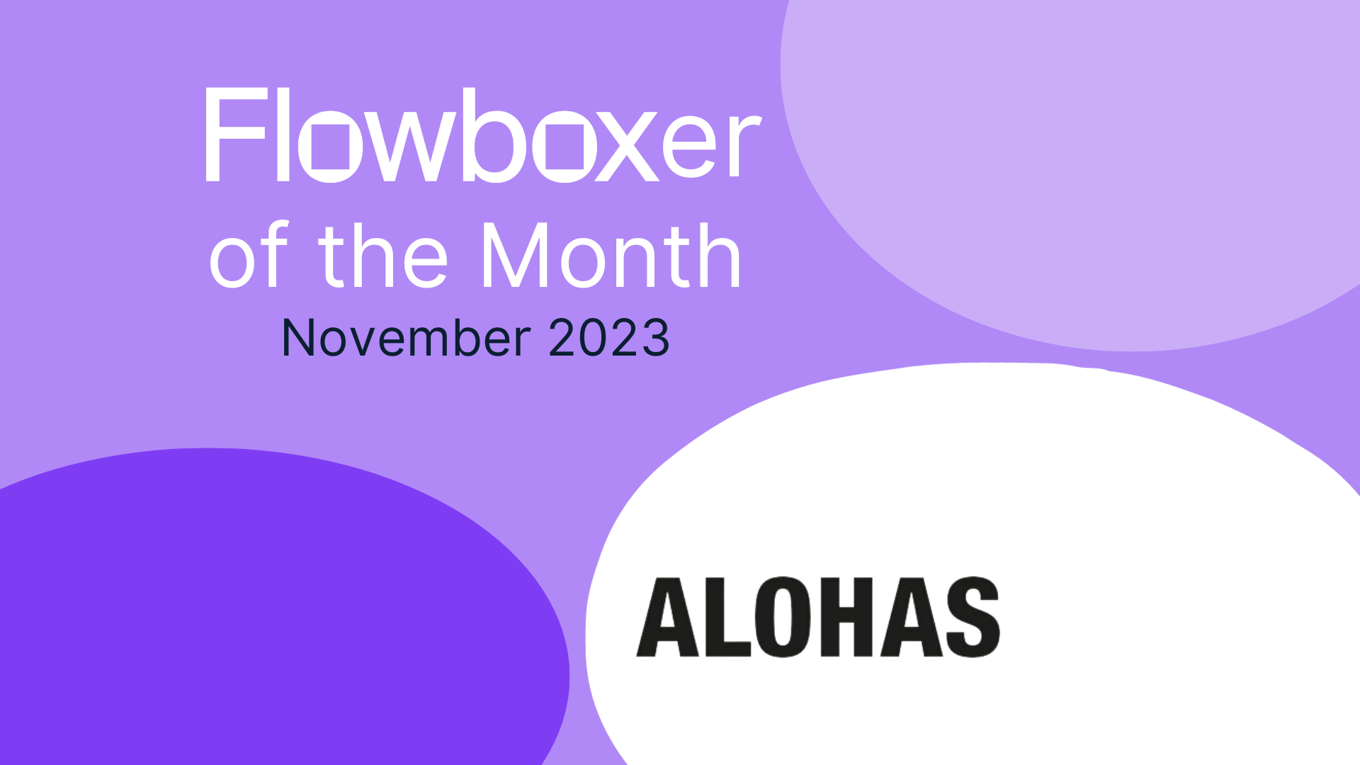 Flowboxer of the Month — November 2023: ALOHAS
