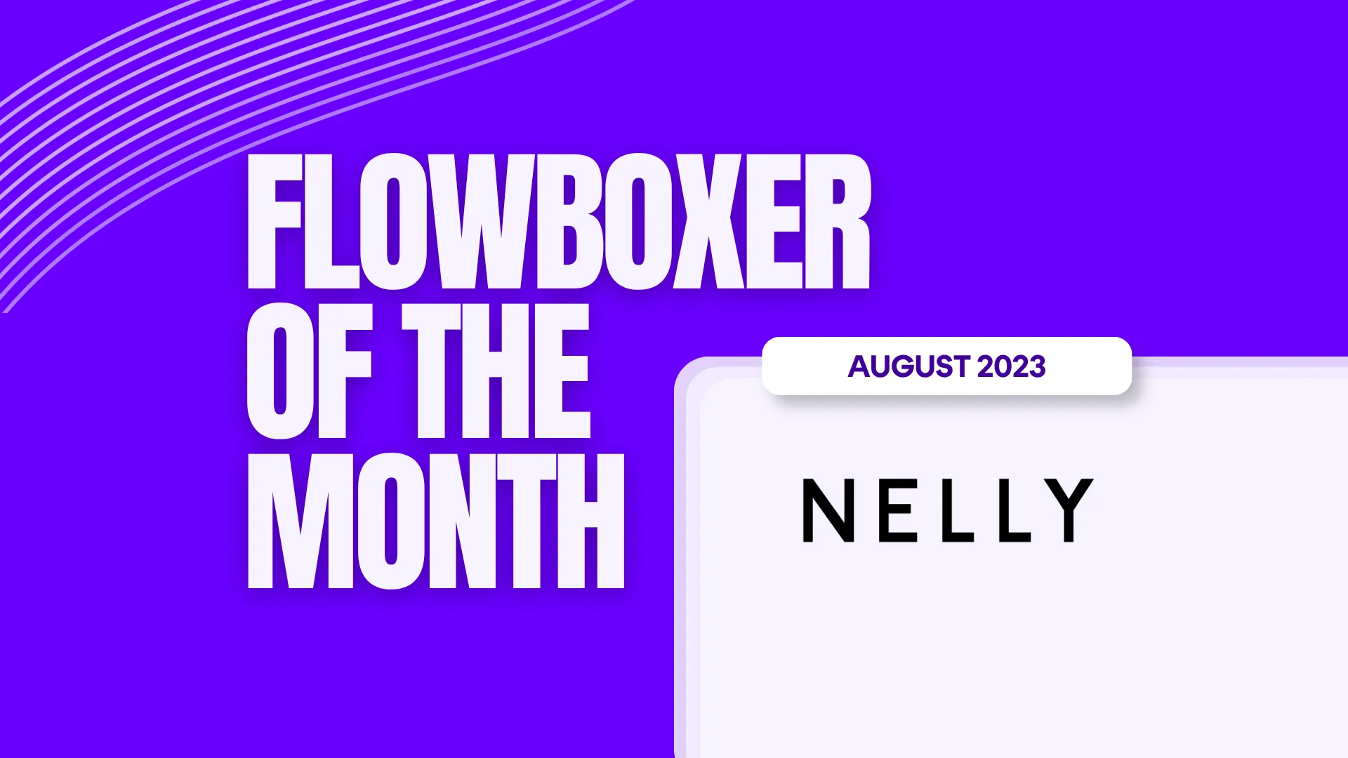Flowboxer of the Month – August 2023: NELLY