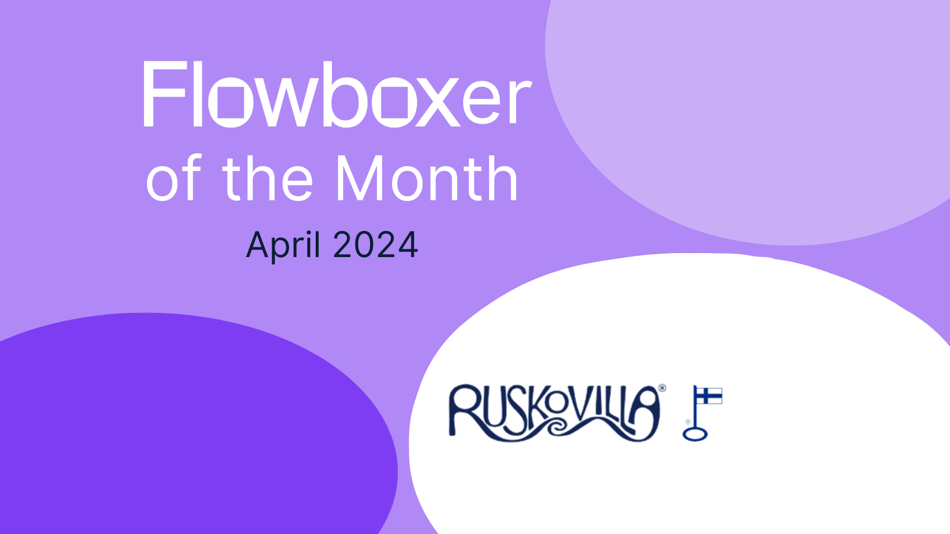 Flowboxer of the Month — April 2024: Ruskovilla