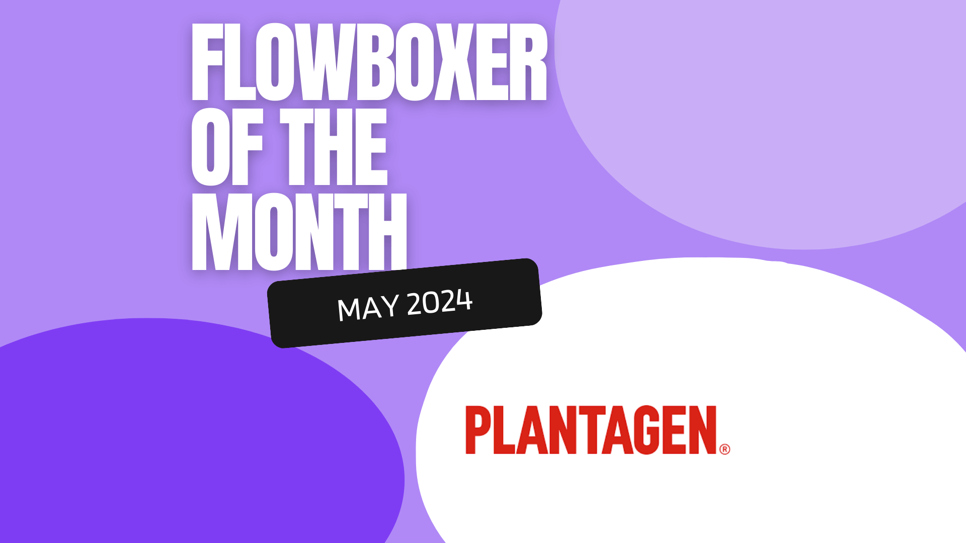 Flowboxer of the Month — May 2024: Plantagen