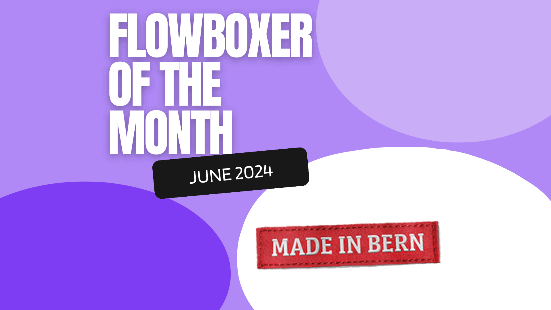 Flowboxer of the Month — June 2024: Made in Bern