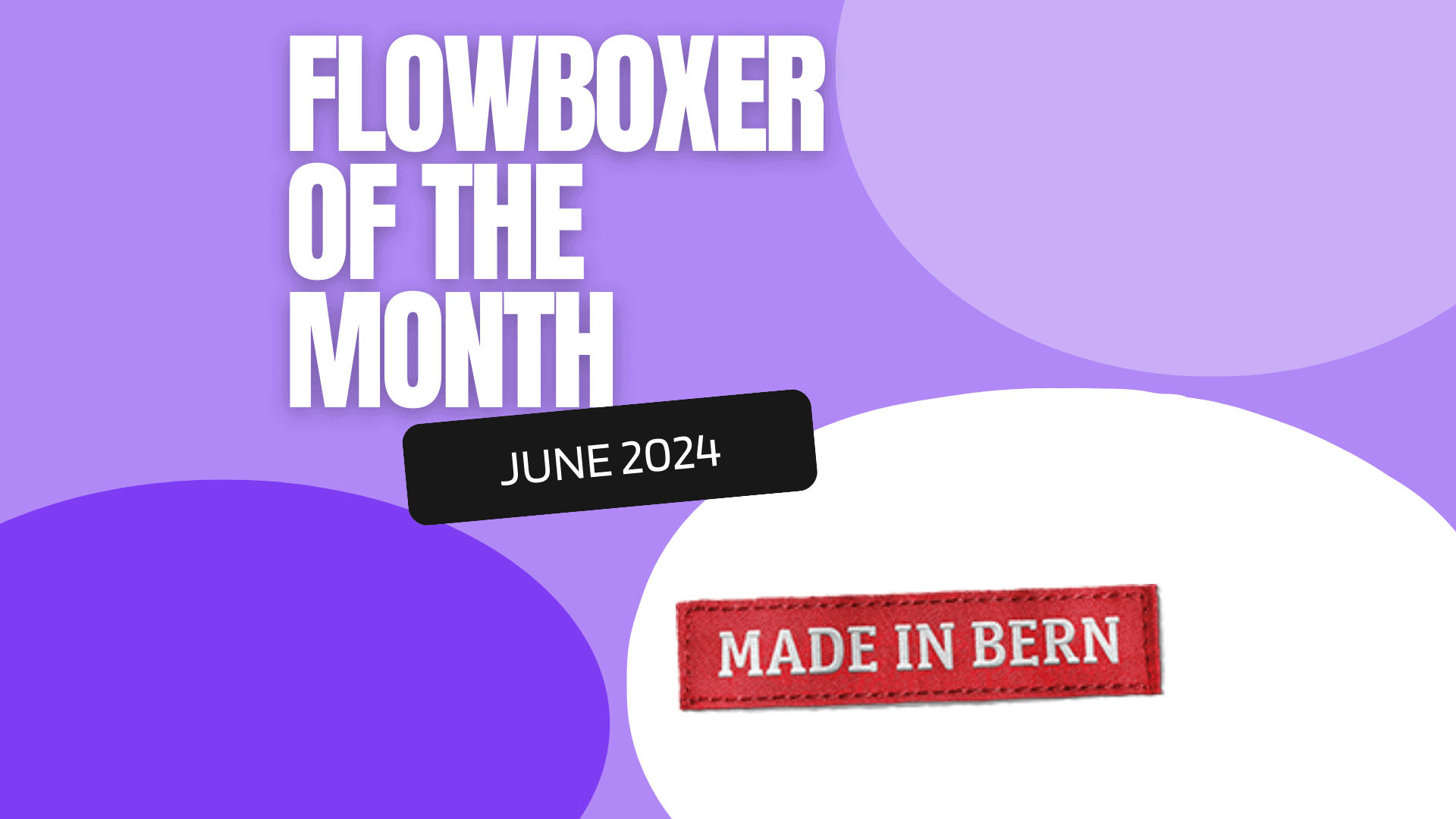 Flowboxer of the Month — June 2024: Made in Bern