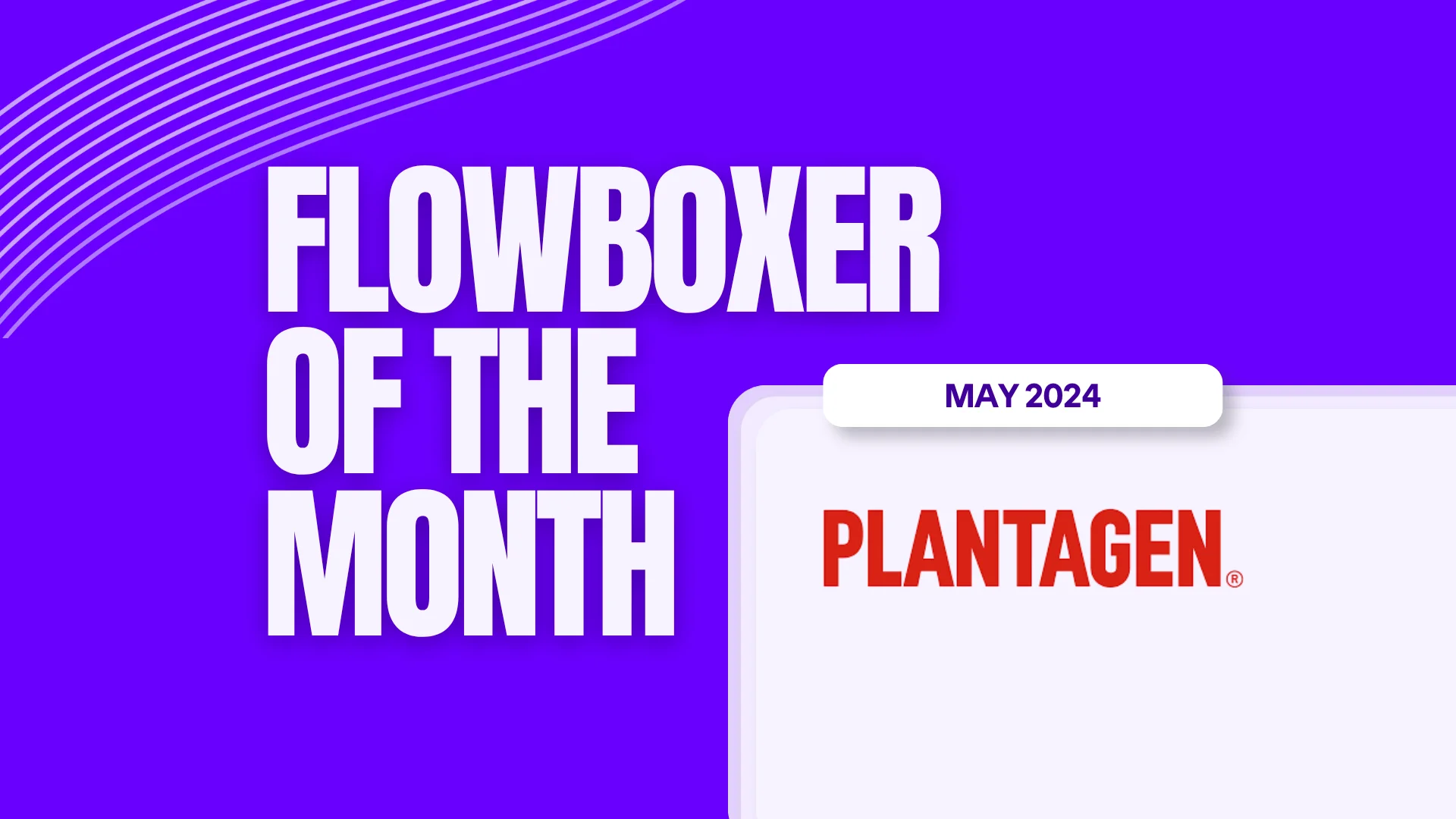 Flowboxer of the Month — May 2024: Plantagen