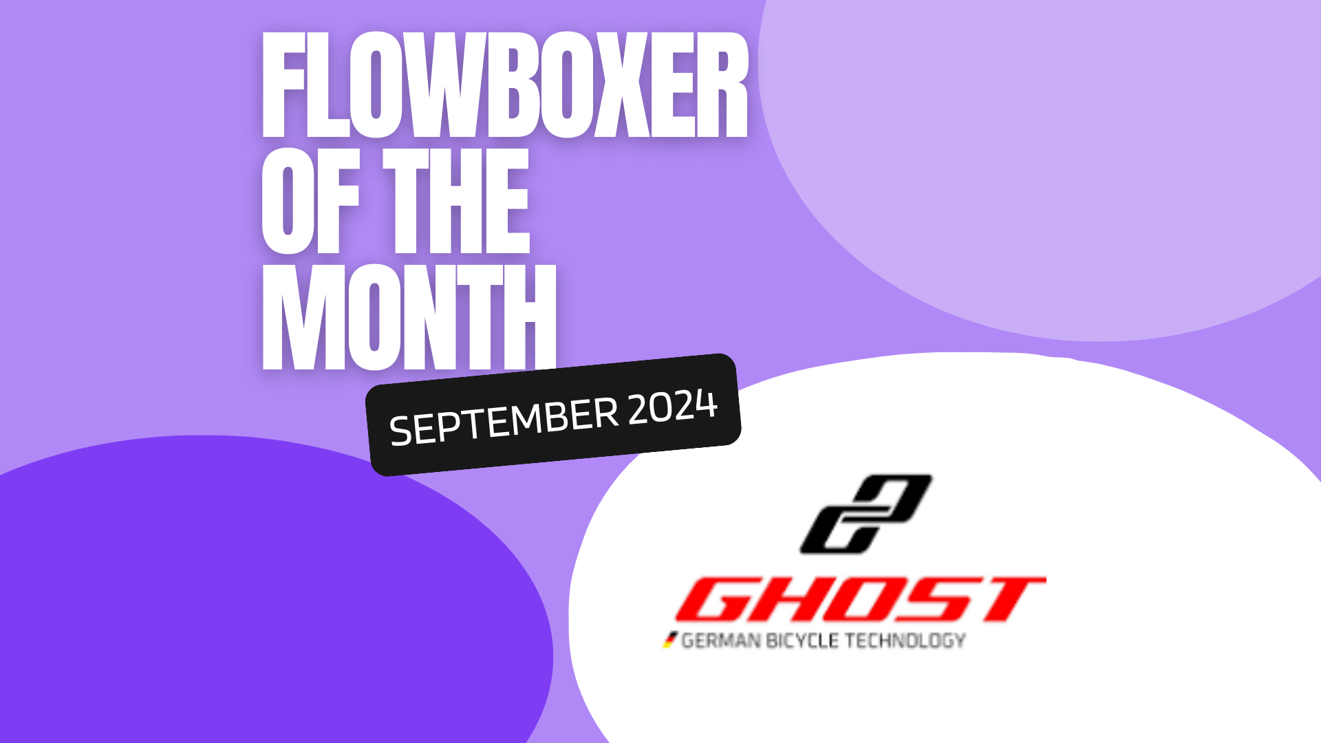 Flowboxer of the Month — September 2024: Ghost Bikes